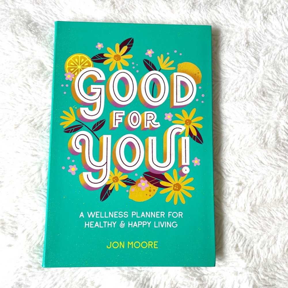 Good For You A Wellness Planner for Healthy Happy Living